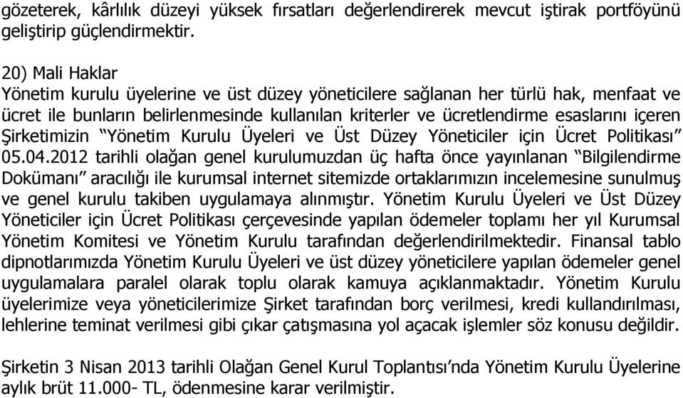 Şirketimizin Yönetim Kurulu Üyeleri ve Üst Düzey Yöneticiler için Ücret Politikası 05.04.