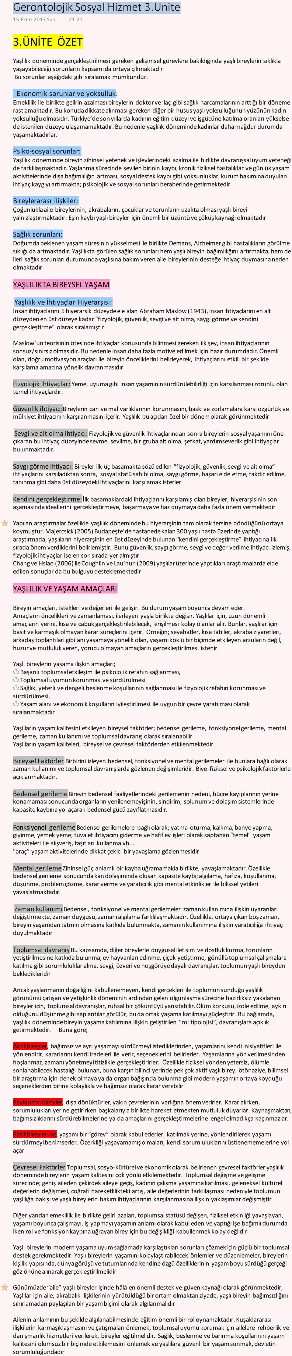 sıralamak mümkündür. Ekonomik sorunlar ve yoksulluk: Emeklilik ile birlikte gelirin azalması bireylerin doktor ve ilaç gibi sağlık harcamalarının arttığı bir döneme rastlamaktadır.