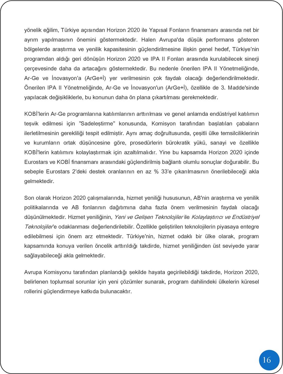 Fonları arasında kurulabilecek sinerji çerçevesinde daha da artacağını göstermektedir.