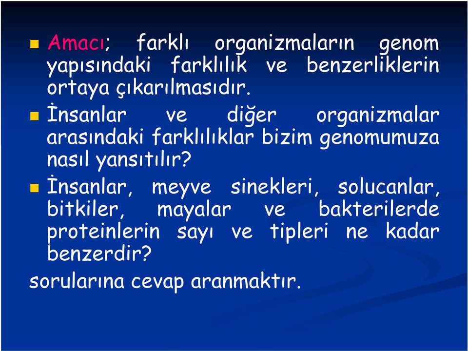 İnsanlar ve diğer organizmalar arasındaki farklılıklar bizim genomumuza nasıl