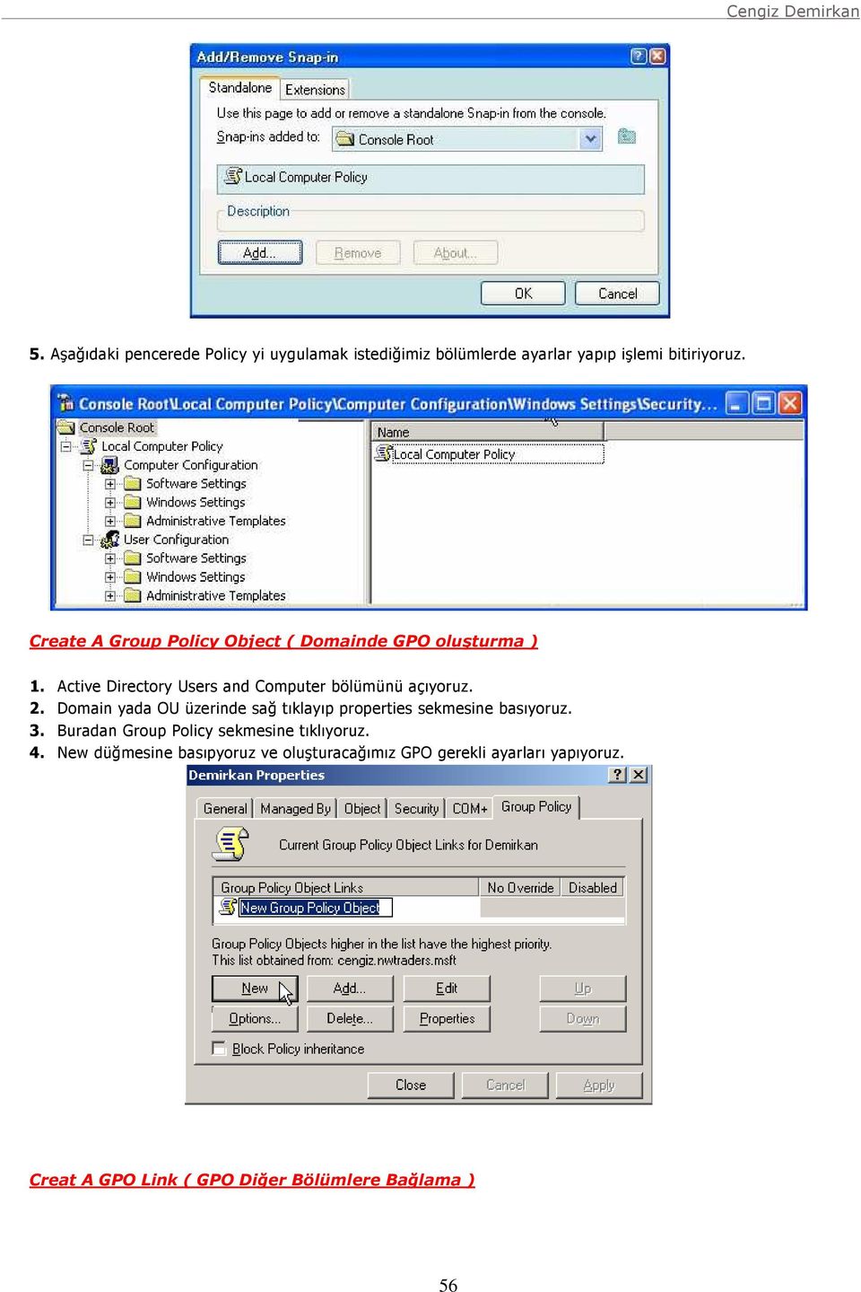 Domain yada OU üzerinde sağ tıklayıp properties sekmesine basıyoruz. 3. Buradan Group Policy sekmesine tıklıyoruz.