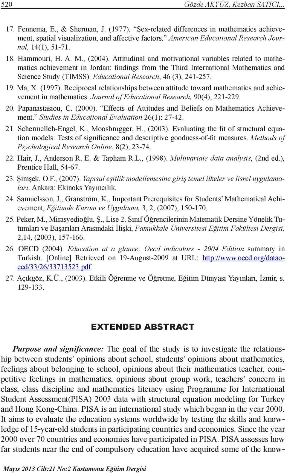 Attitudinal and motivational variables related to mathematics achievement in Jordan: findings from the Third International Mathematics and Science Study (TIMSS). Educational Research, 46 (3), 241-257.