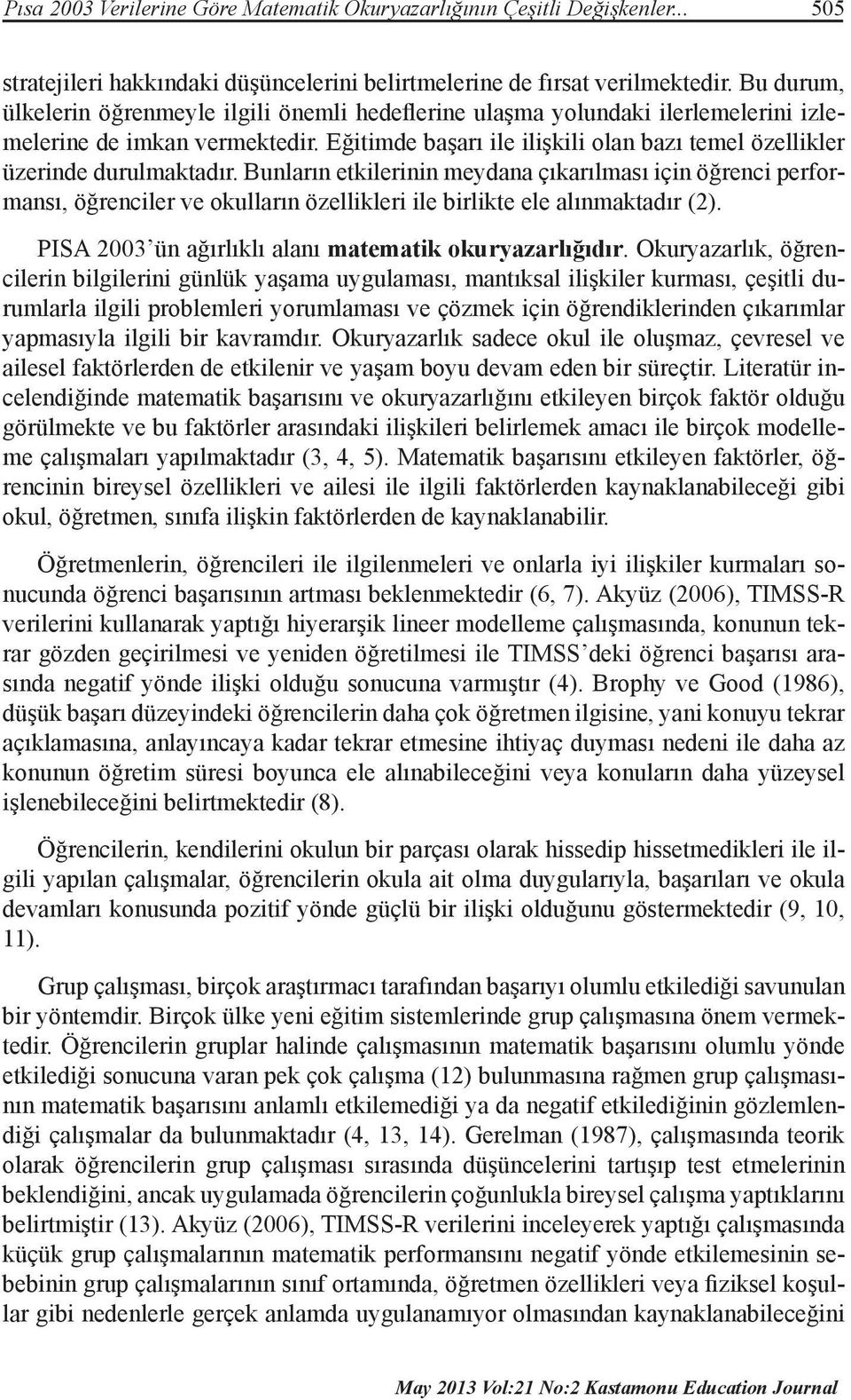 Eğitimde başarı ile ilişkili olan bazı temel özellikler üzerinde durulmaktadır.