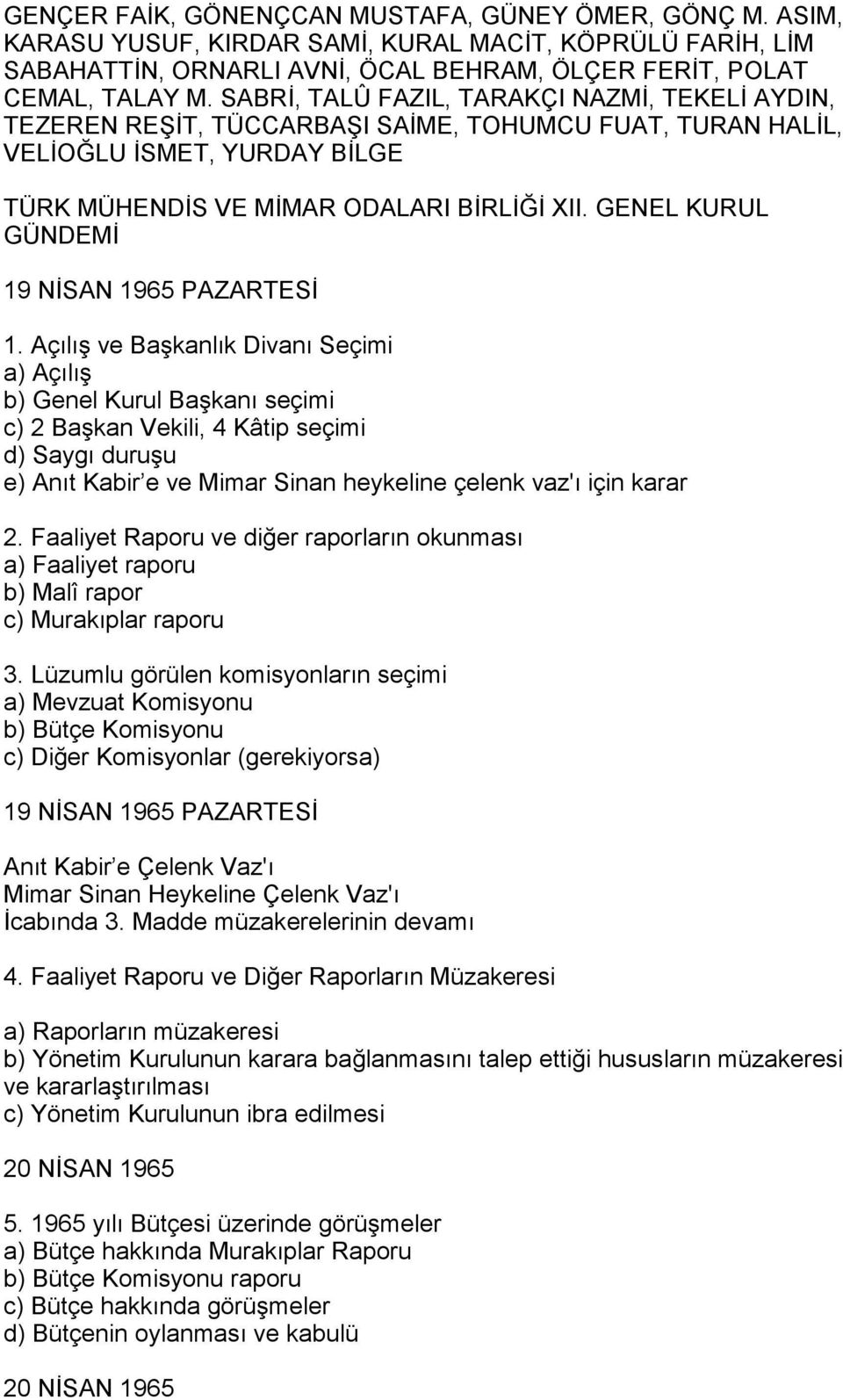 GENEL KURUL GÜNDEMİ 19 NİSAN 1965 PAZARTESİ 1.