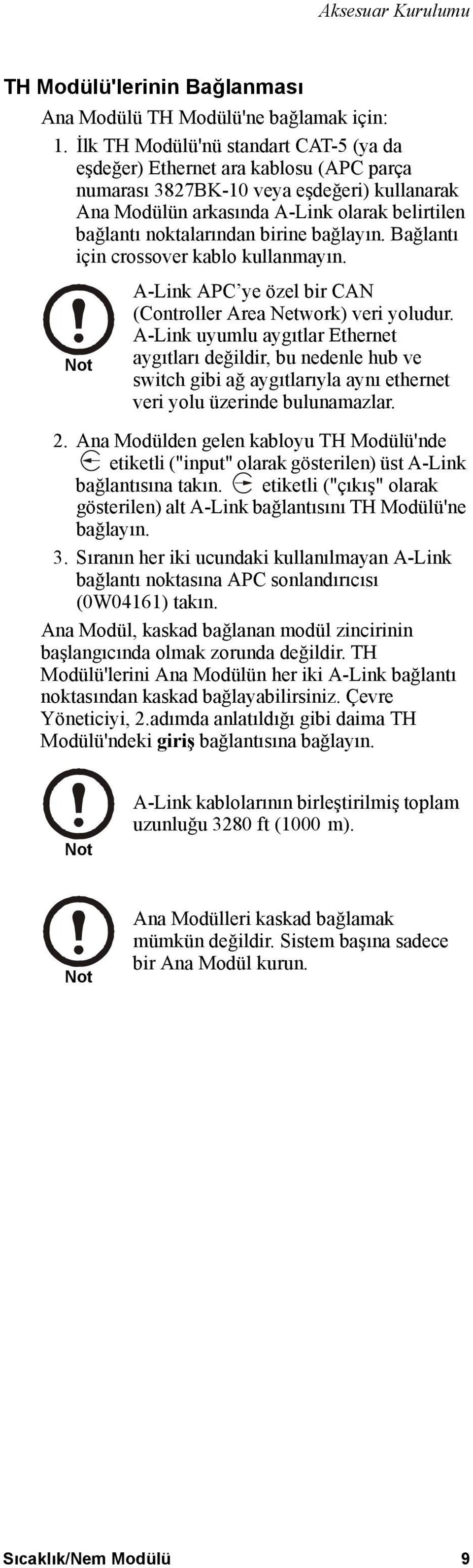 birine bağlayın. Bağlantı için crossover kablo kullanmayın. Note A-Link APC ye özel bir CAN (Controller Area Network) veri yoludur.