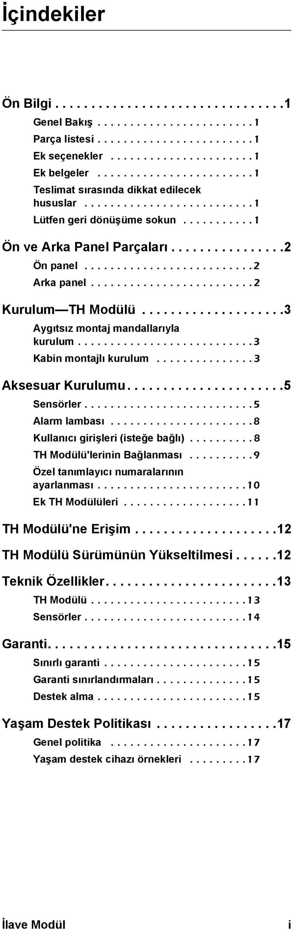 .........................2 Arka panel.........................2 Kurulum TH Modülü....................3 Aygıtsız montaj mandallarıyla kurulum...........................3 Kabin montajlı kurulum.