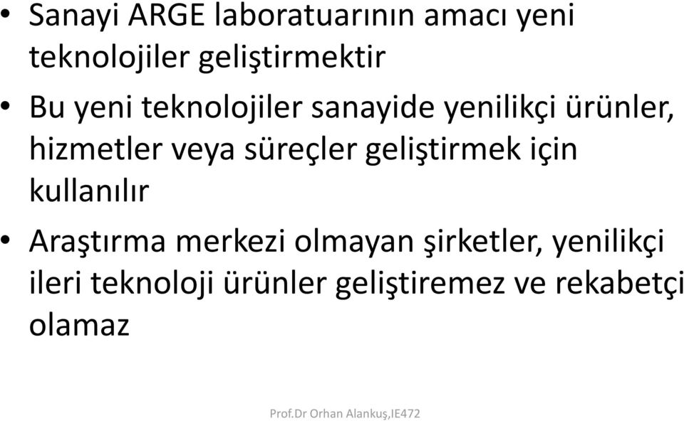 geliştirmek için kullanılır Araştırma merkezi olmayan şirketler, yenilikçi