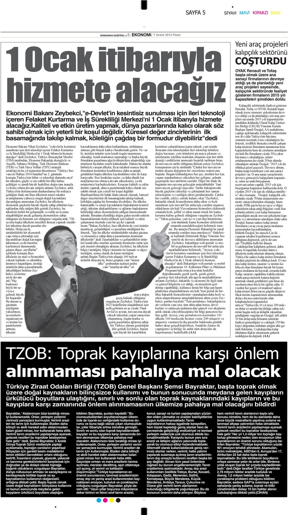 Küresel değer zincirlerinin ilk basamağında takılıp kalmak, köleliğin çağdaş bir formudur diyebiliriz"dedi OYAK Renault ve Tofaş başta olmak üzere ana sanayi firmalarının devreye aldığı ya da