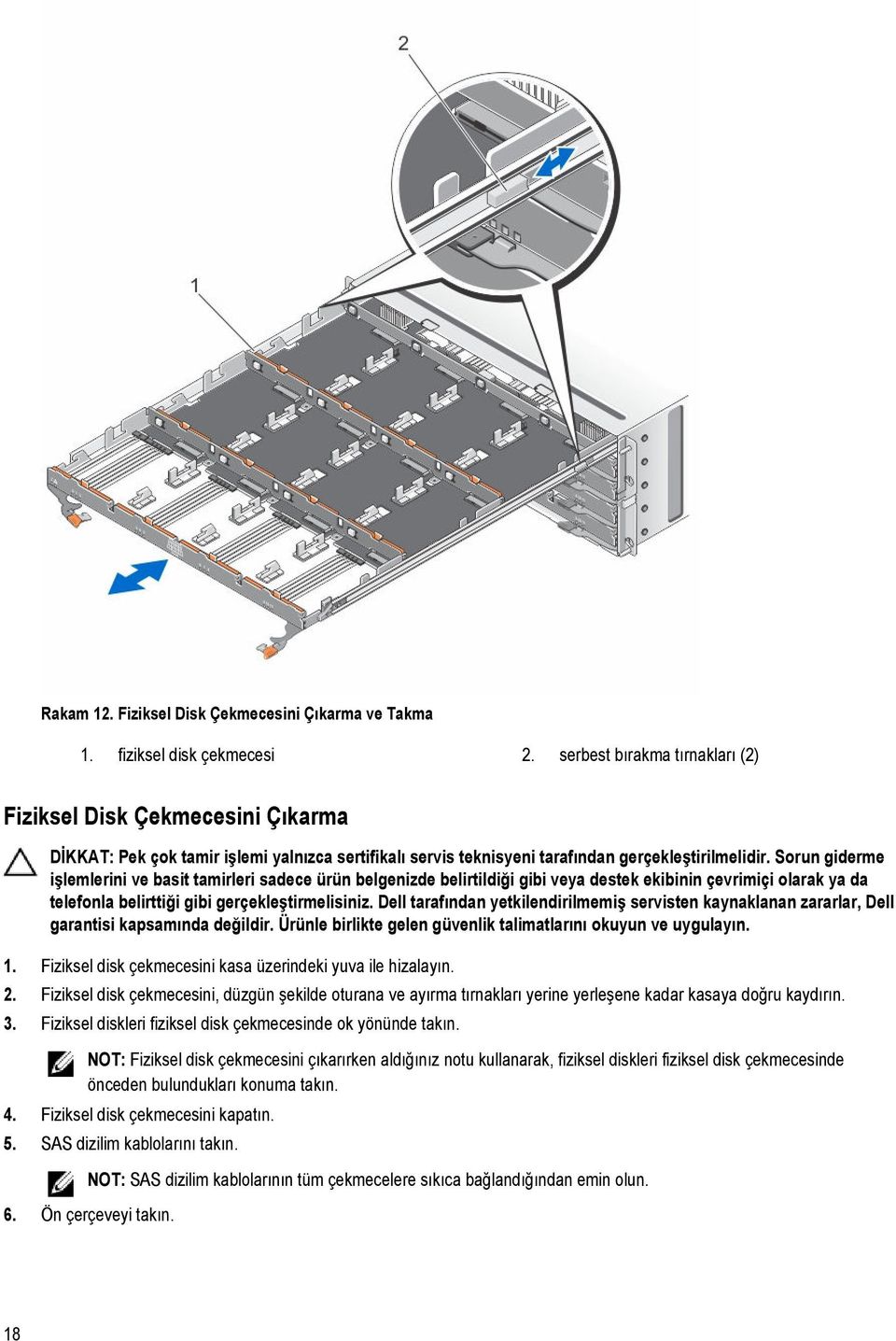 3. Fiziksel diskleri fiziksel disk çekmecesinde ok yönünde takın.