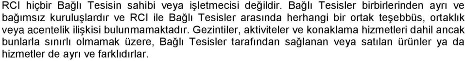 bir ortak teşebbüs, ortaklık veya acentelik ilişkisi bulunmamaktadır.