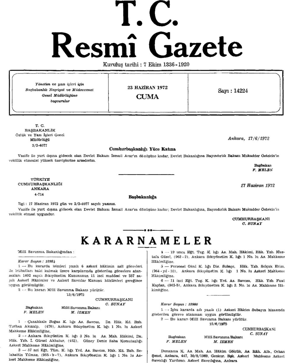 BAŞBAKANLIK Özlük ve Yazı İşleri Genel Müdürlüğü 2/2-4077 Cumhurbaşkanlığı Yüce Katma Ankara, 17/6/1972 Vazife ile yurt dışına gidecek olan Devlet Bakanı İsmail Arar'm dönüsüne kadar, Devlet