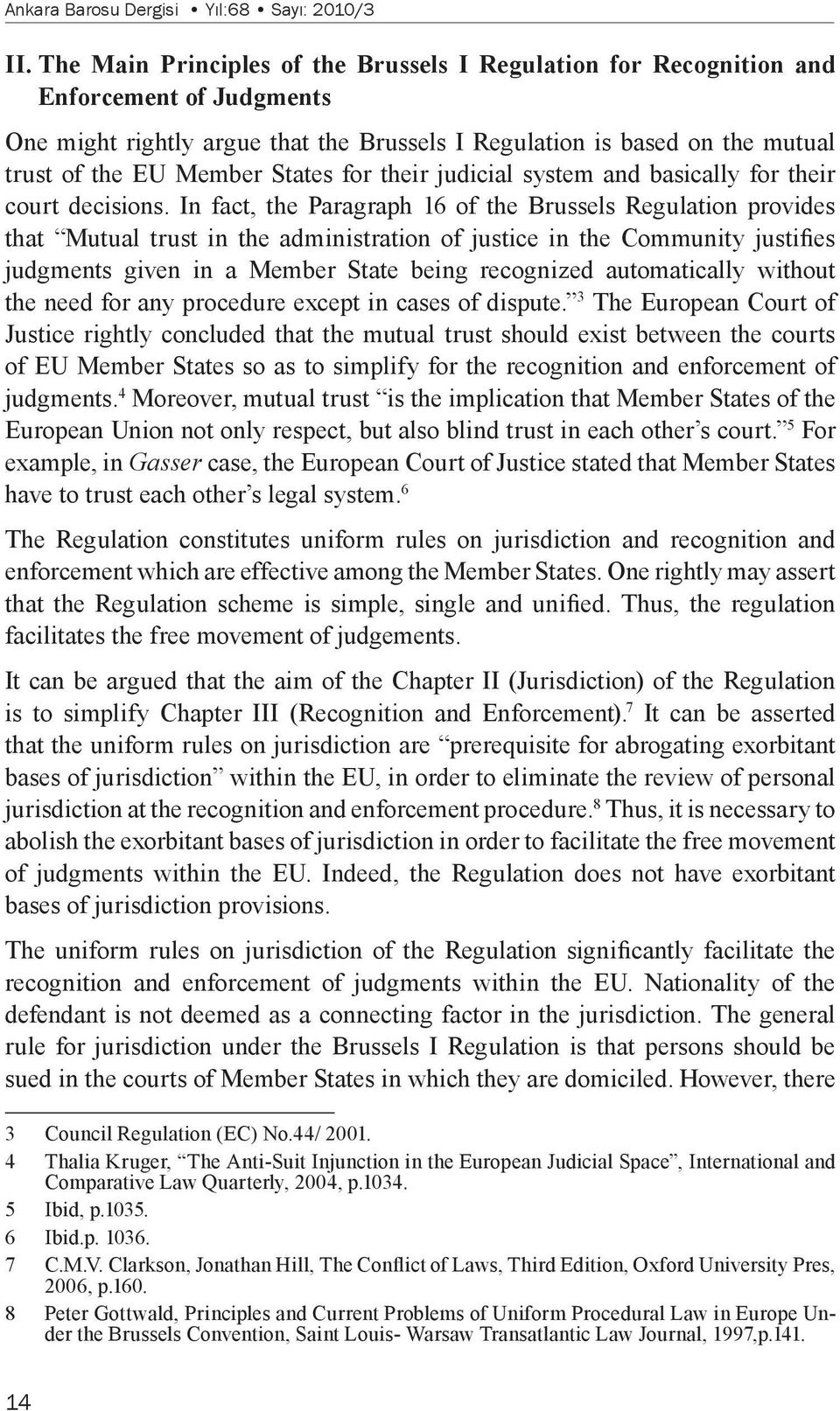 States for their judicial system and basically for their court decisions.