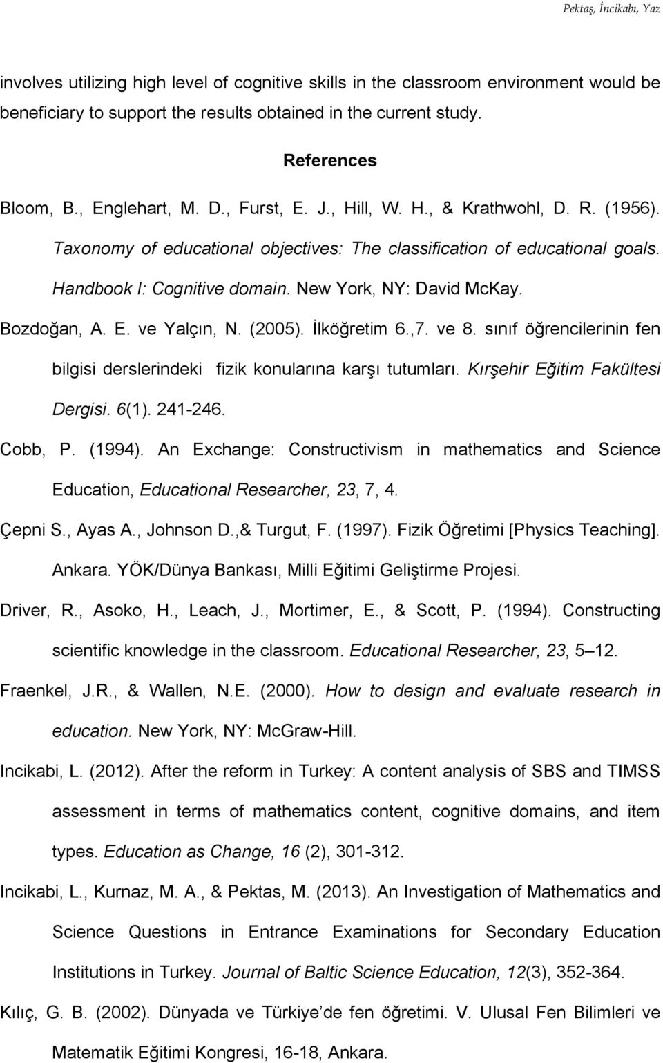 New York, NY: David McKay. Bozdoğan, A. E. ve Yalçın, N. (2005). İlköğretim 6.,7. ve 8. sınıf öğrencilerinin fen bilgisi derslerindeki fizik konularına karşı tutumları.