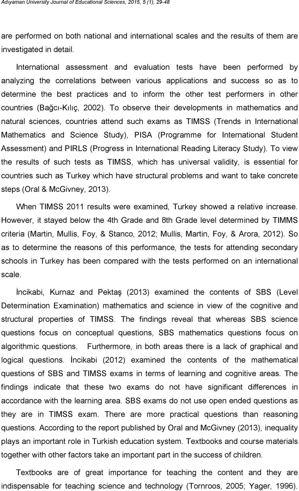 test performers in other countries (Bağcı-Kılıç, 2002).