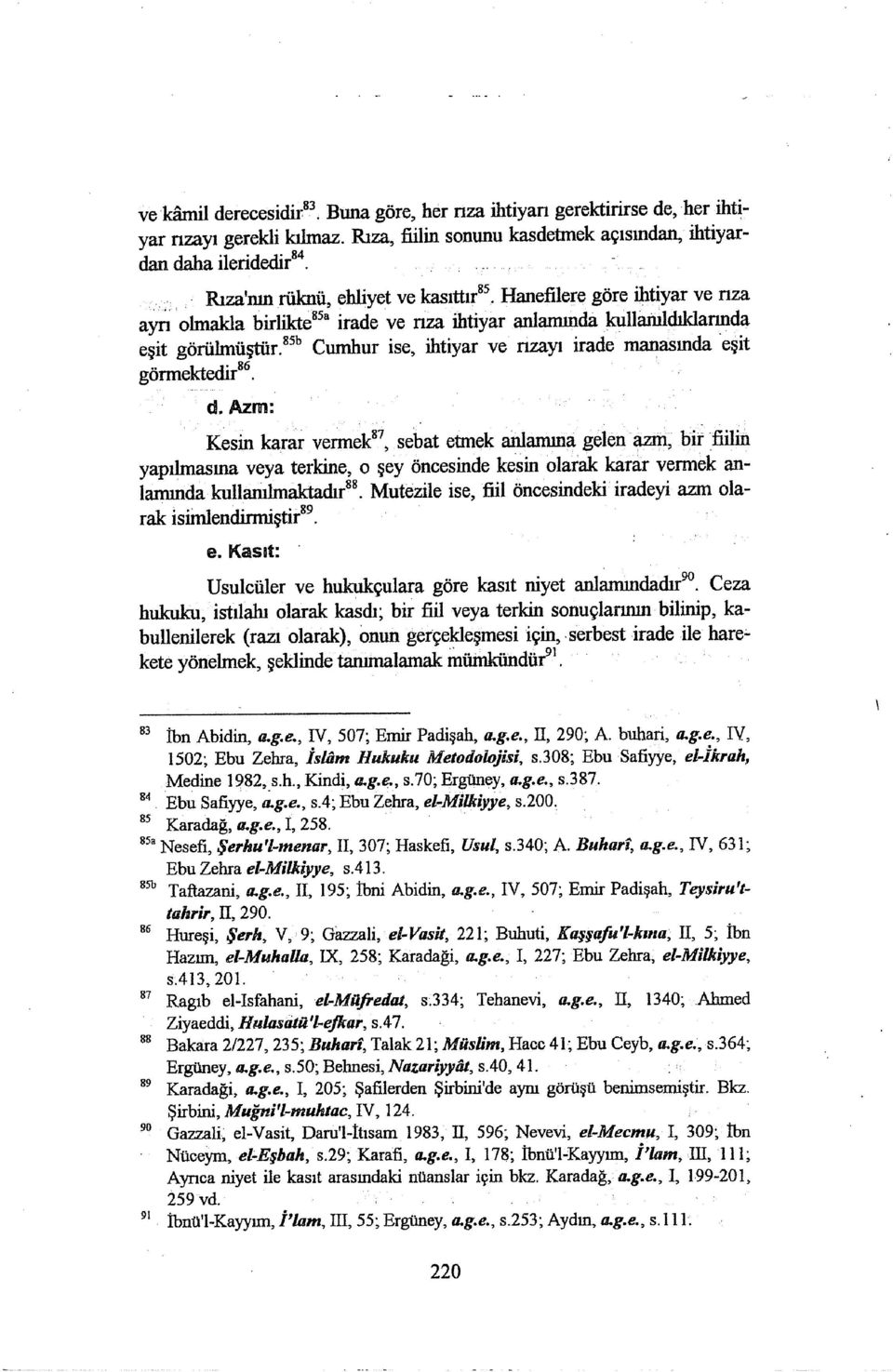 85b Cumhur ise, ihtiyar ve nzayı irade manasında 'eşit görmektedir 86. d.