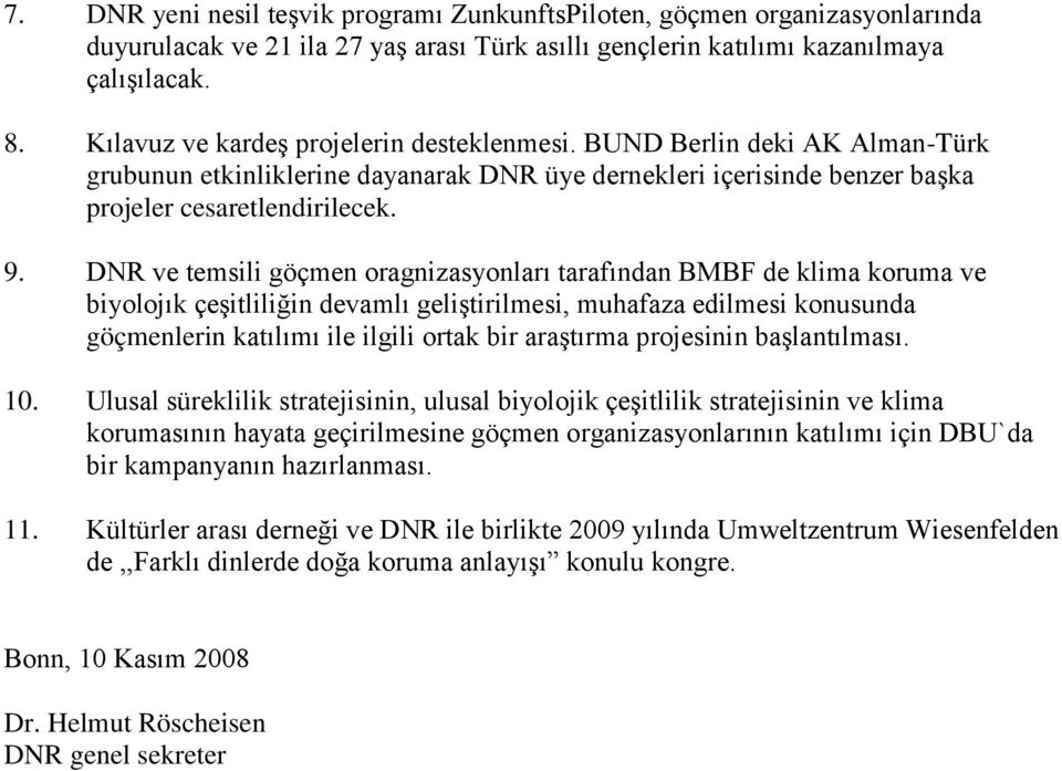 DNR ve temsili göçmen oragnizasyonları tarafından BMBF de klima koruma ve biyolojık çeşitliliğin devamlı geliştirilmesi, muhafaza edilmesi konusunda göçmenlerin katılımı ile ilgili ortak bir