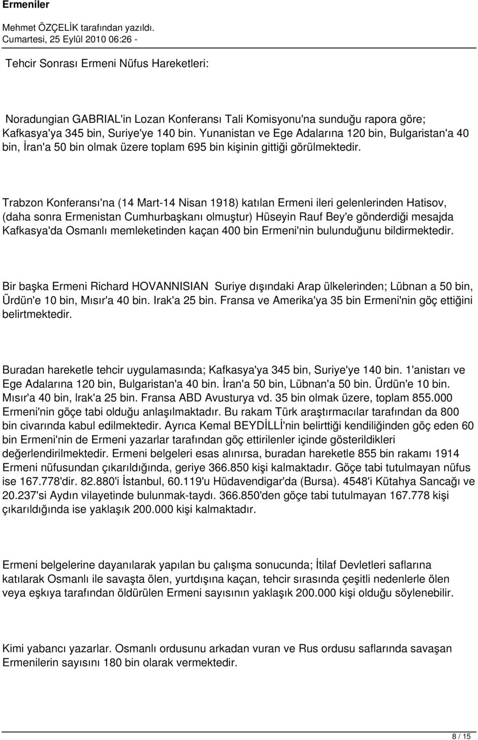 Trabzon Konferansı'na (14 Mart-14 Nisan 1918) katılan Ermeni ileri gelenlerinden Hatisov, (daha sonra Ermenistan Cumhurbaşkanı olmuştur) Hüseyin Rauf Bey'e gönderdiği mesajda Kafkasya'da Osmanlı