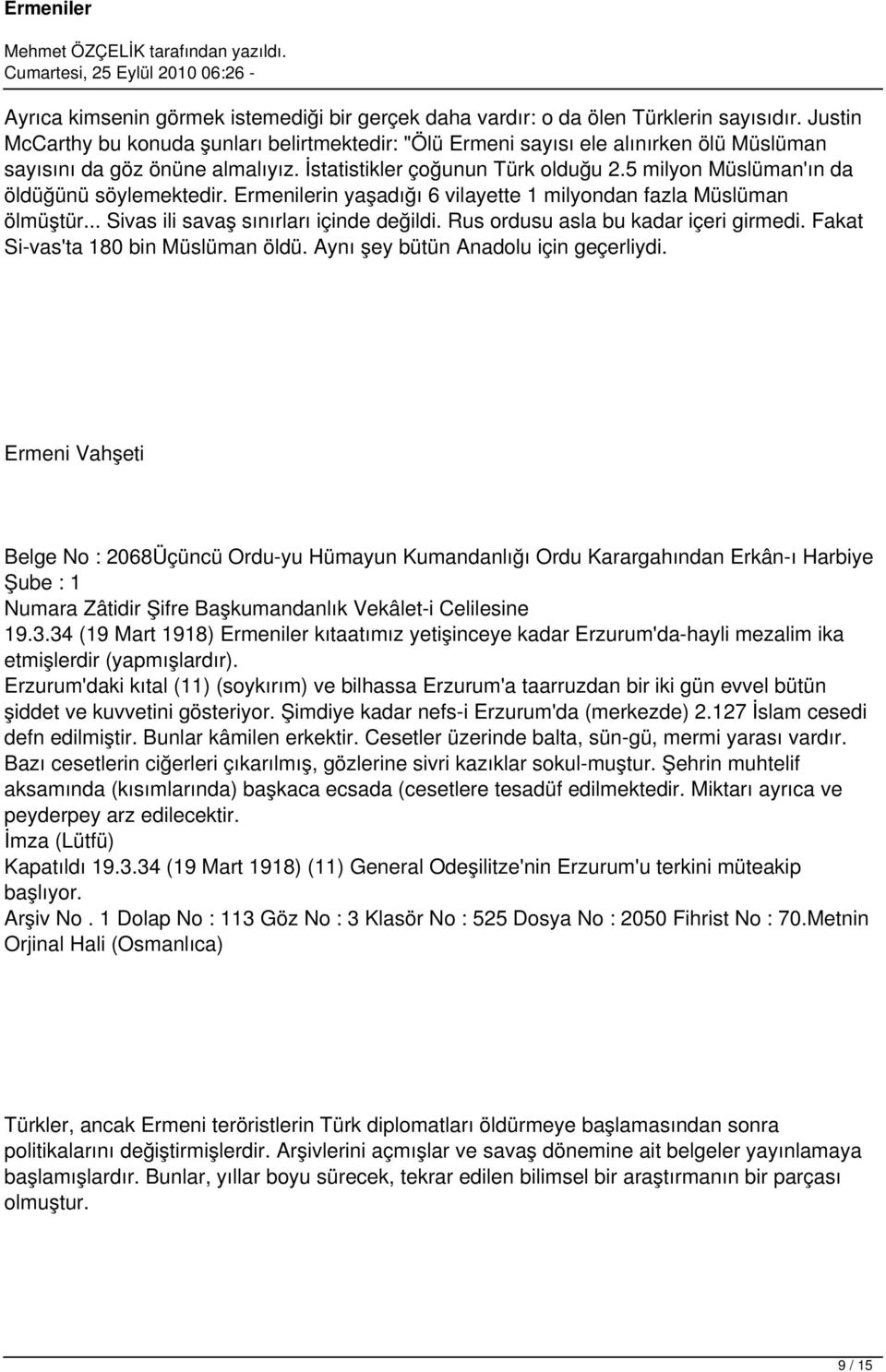 5 milyon Müslüman'ın da öldüğünü söylemektedir. Ermenilerin yaşadığı 6 vilayette 1 milyondan fazla Müslüman ölmüştür... Sivas ili savaş sınırları içinde değildi.