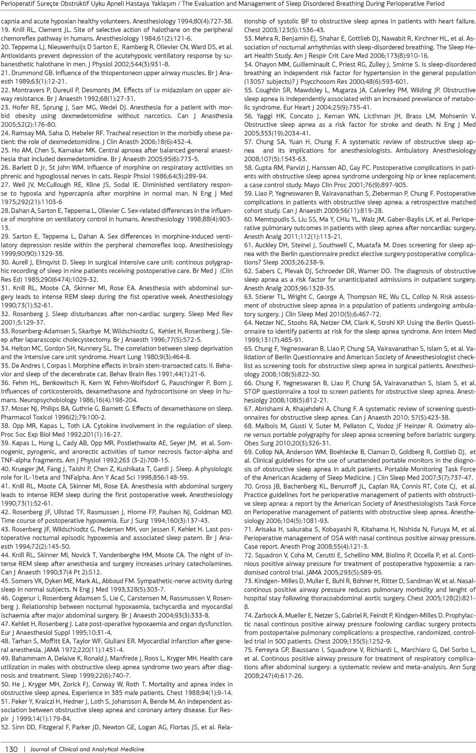 Teppema LJ, Nieuwenhuijs D Sarton E, Ramberg R, Olievier CN, Ward DS, et al. Antioxidants prevent depression of the acutehypoxic ventilatory response by subanesthetic halothane in men.