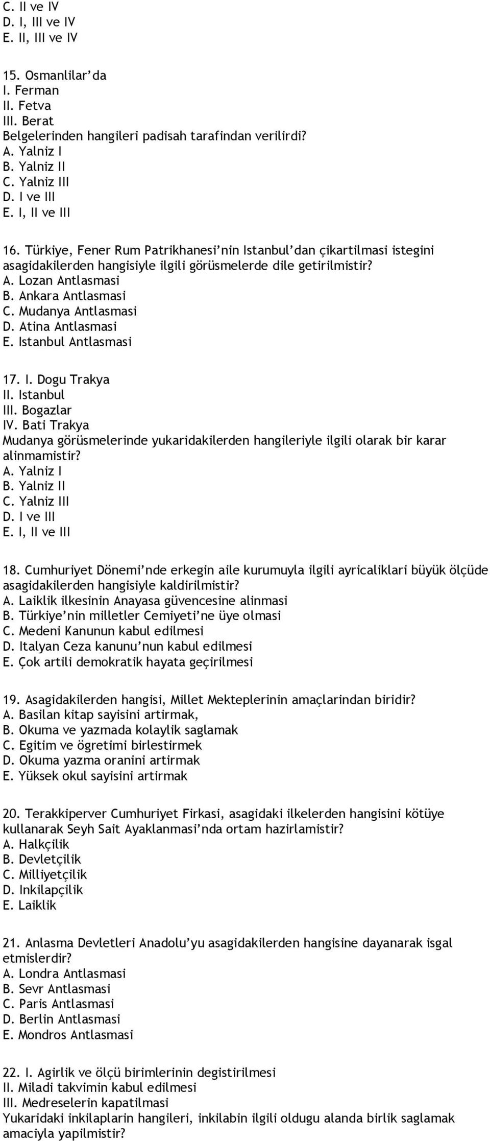 Mudanya Antlasmasi D. Atina Antlasmasi E. Istanbul Antlasmasi 17. I. Dogu Trakya II. Istanbul III. Bogazlar IV.