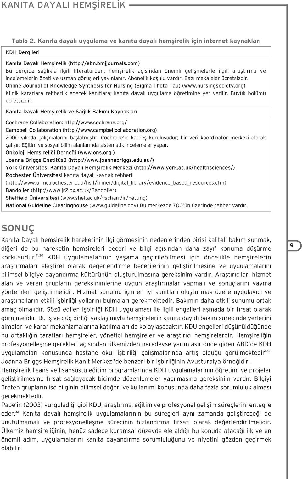 Baz makaleler ücretsizdir. Online Journal of Knowledge Synthesis for Nursing (Sigma Theta Tau) (www.nursingsociety.