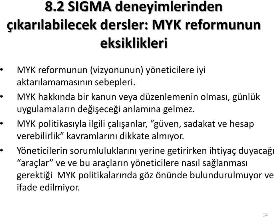 MYK politikasıyla ilgili çalışanlar, güven, sadakat ve hesap verebilirlik kavramlarını dikkate almıyor.