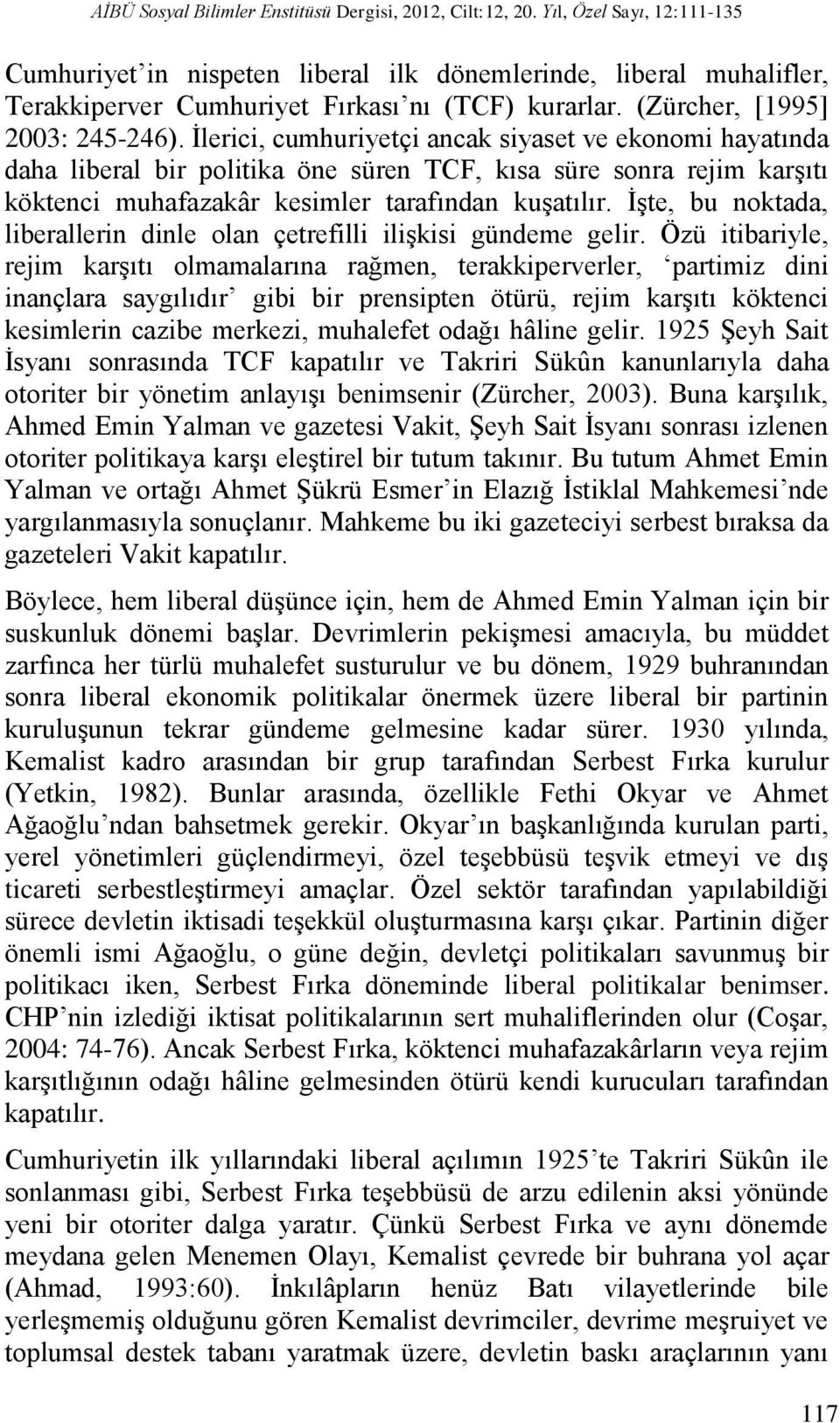 İlerici, cumhuriyetçi ancak siyaset ve ekonomi hayatında daha liberal bir politika öne süren TCF, kısa süre sonra rejim karşıtı köktenci muhafazakâr kesimler tarafından kuşatılır.