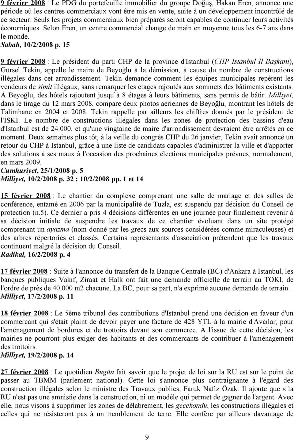 Selon Eren, un centre commercial change de main en moyenne tous les 6-7 ans dans le monde. Sabah, 10/2/2008 p.