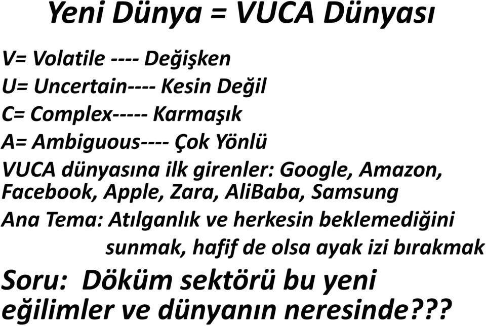 Amazon, Facebook, Apple, Zara, AliBaba, Samsung Ana Tema: Atılganlık ve herkesin