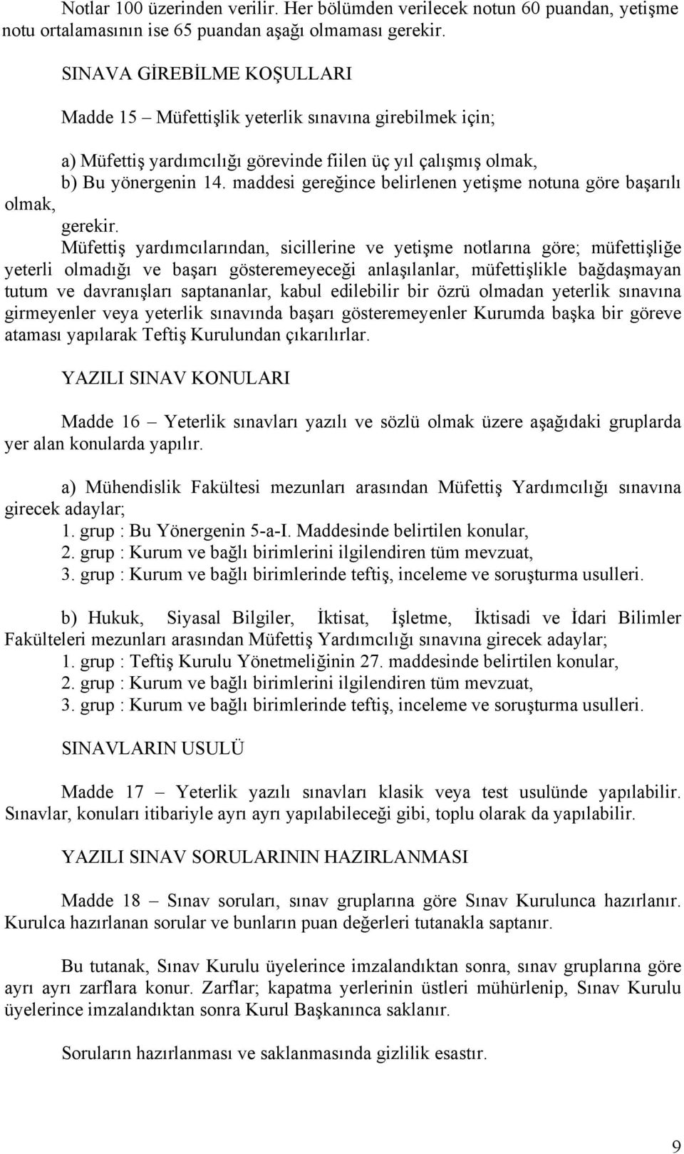 maddesi gereğince belirlenen yetişme notuna göre başarılı olmak, gerekir.