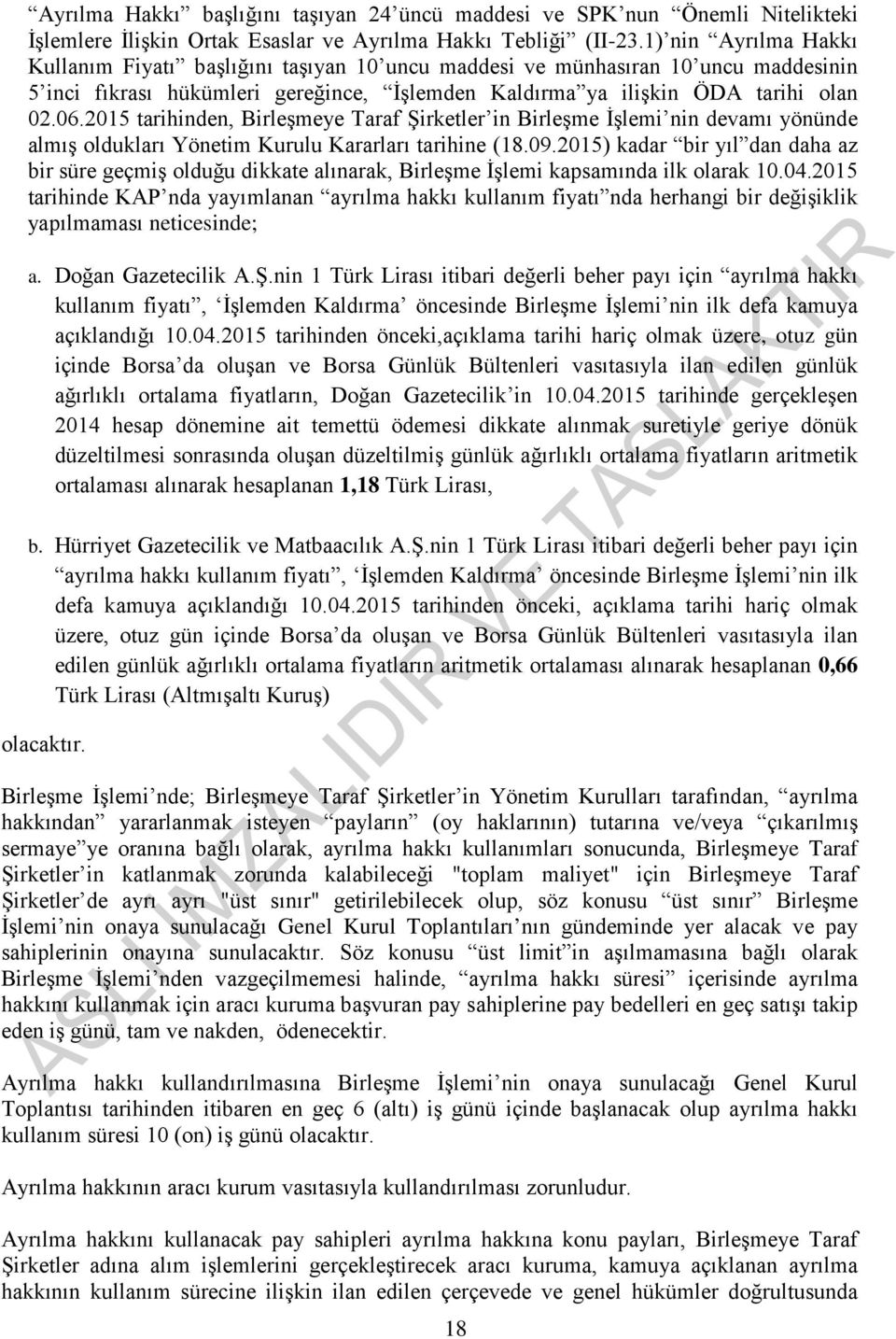 2015 tarihinden, Birleşmeye Taraf Şirketler in Birleşme İşlemi nin devamı yönünde almış oldukları Yönetim Kurulu Kararları tarihine (18.09.