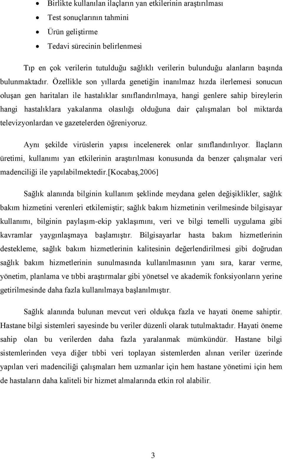 Özellikle son yıllarda genetiğin inanılmaz hızda ilerlemesi sonucun oluģan gen haritaları ile hastalıklar sınıflandırılmaya, hangi genlere sahip bireylerin hangi hastalıklara yakalanma olasılığı