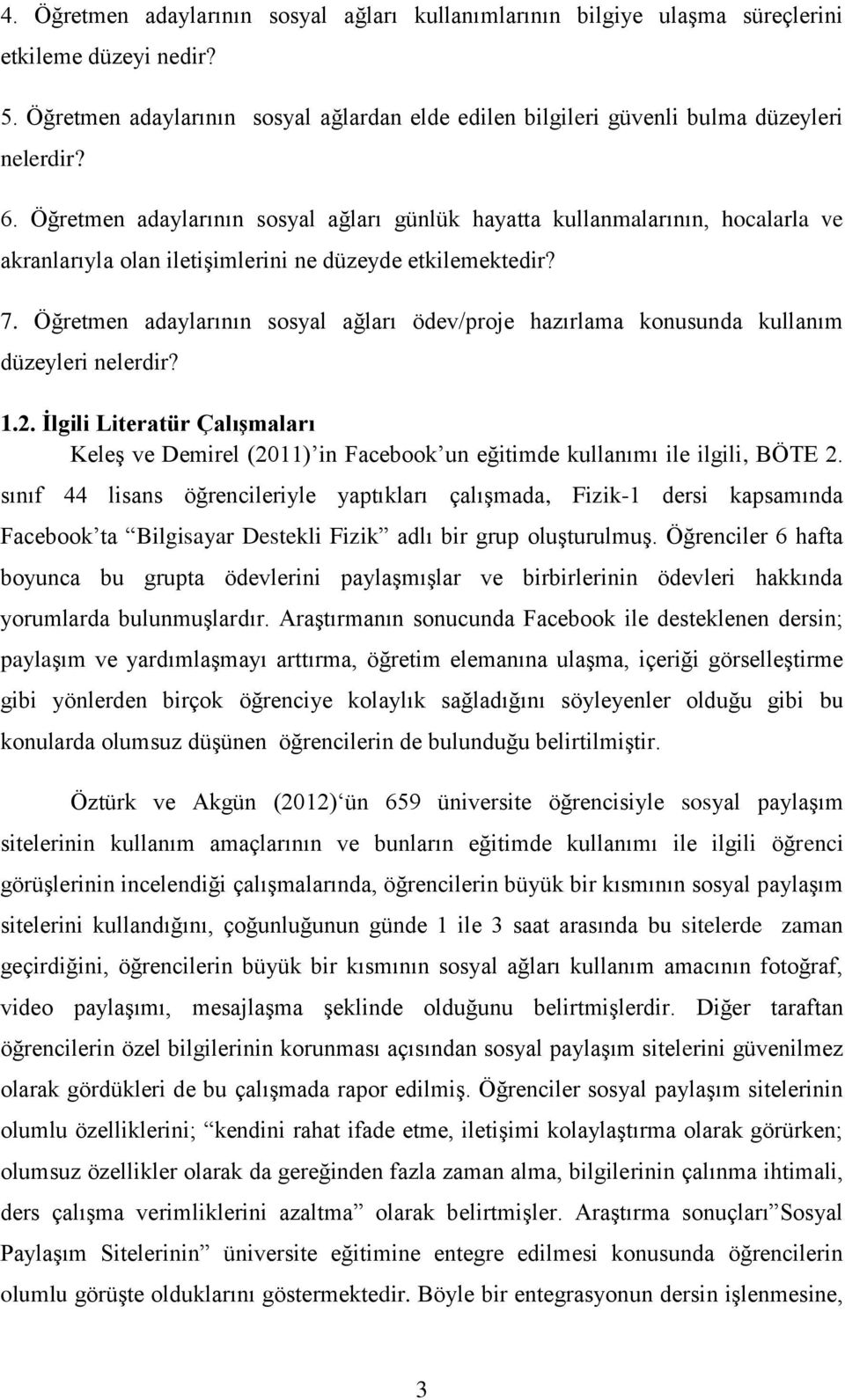 Öğretmen adaylarının sosyal ağları ödev/proje hazırlama konusunda kullanım düzeyleri nelerdir? 1.2.