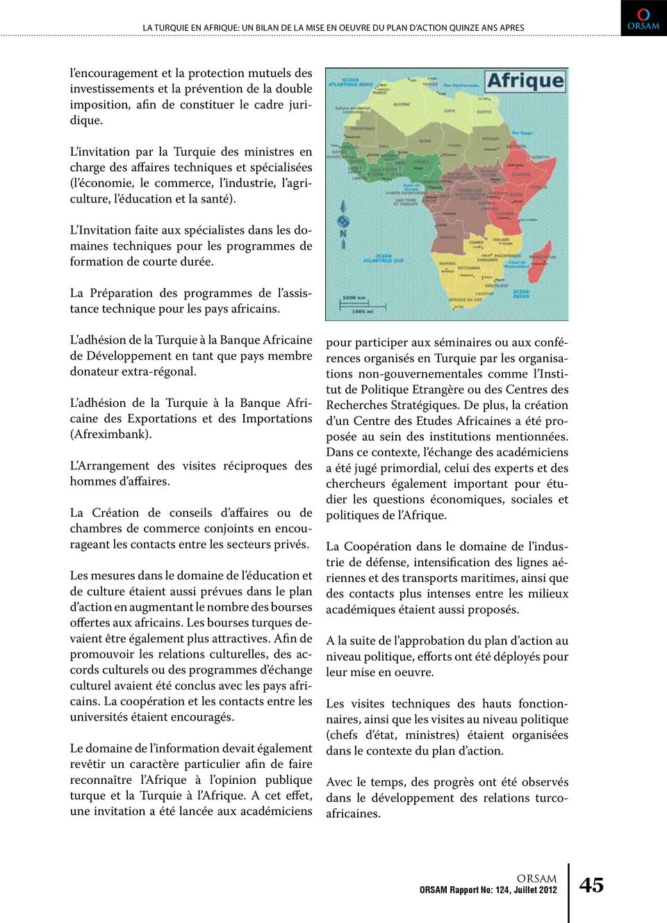 L invitation par la Turquie des ministres en charge des affaires techniques et spécialisées (l économie, le commerce, l industrie, l agriculture, l éducation et la santé).