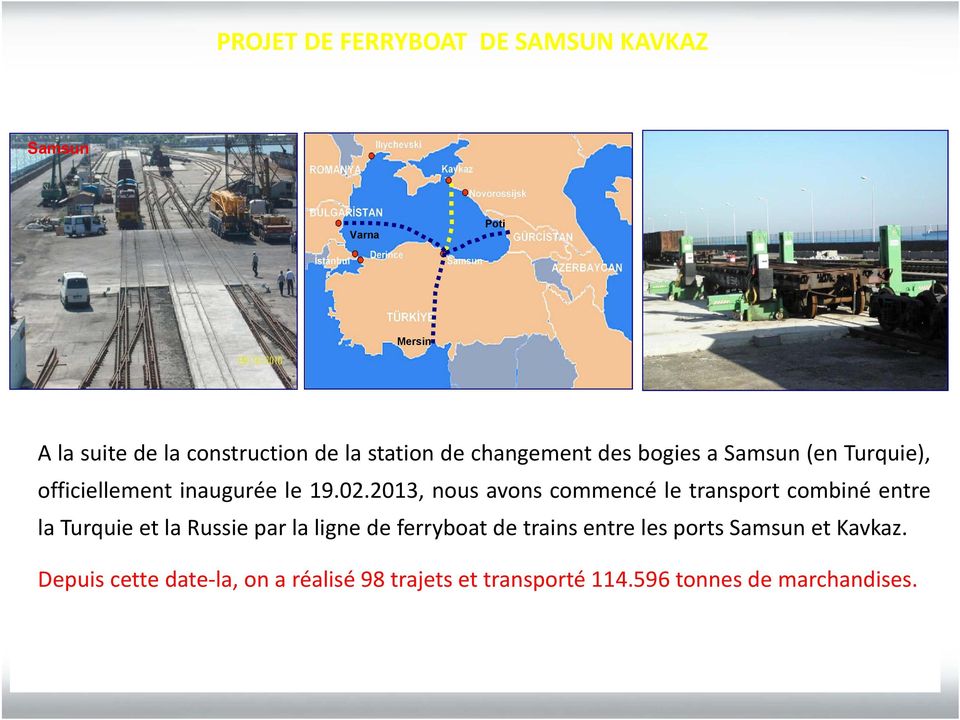 2013, nous avons commencé le transport combiné entre la Turquie et la Russie par la ligne de ferryboat de