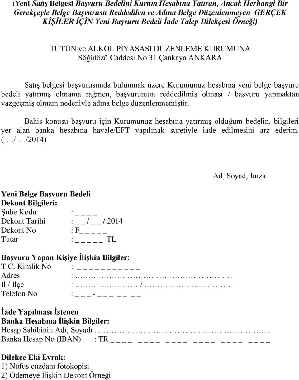 vazgeçmiş olmam nedeniyle adına belge düzenlenmemiştir.