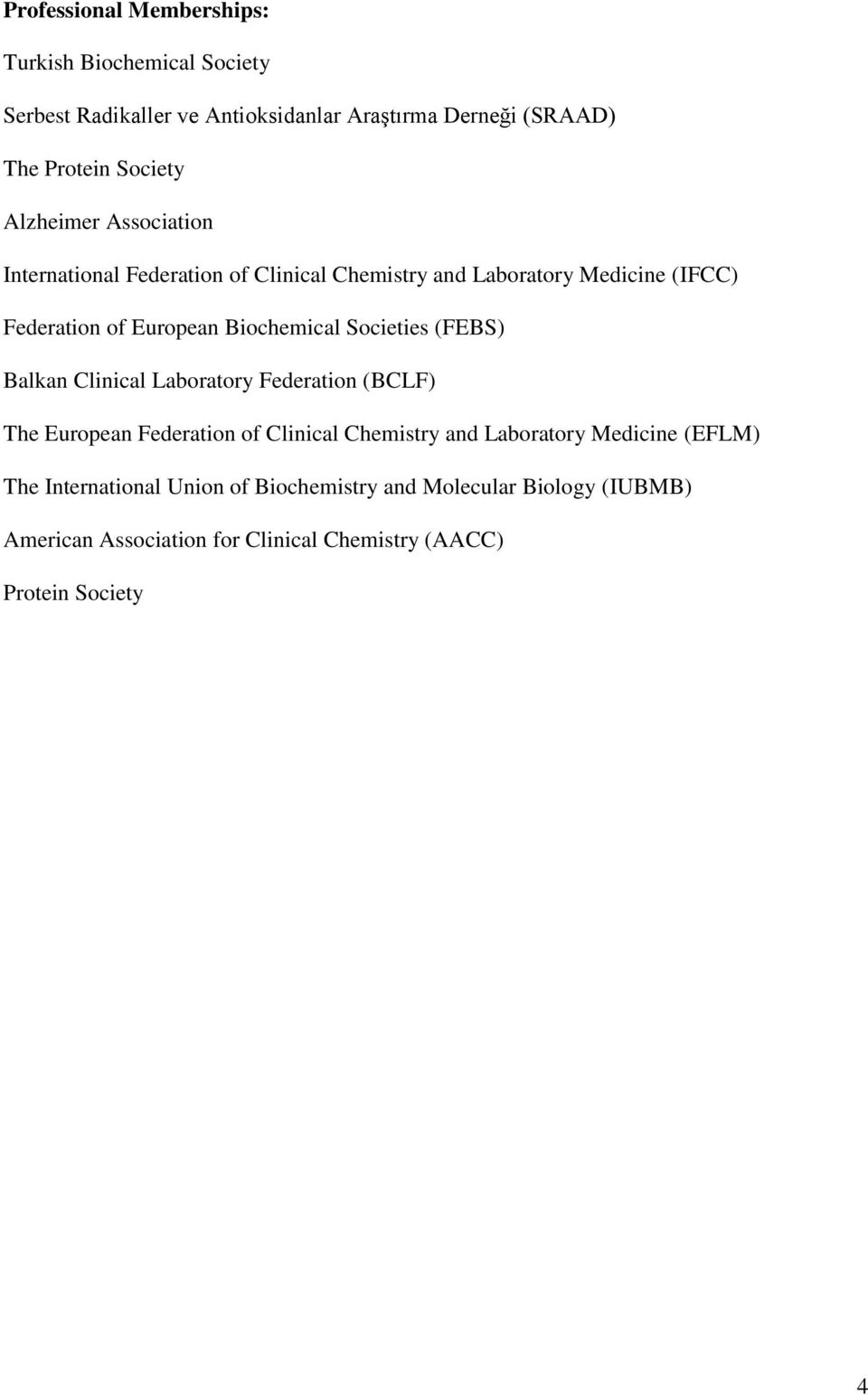 Societies (FEBS) Balkan Clinical Laboratory Federation (BCLF) The European Federation of Clinical Chemistry and Laboratory Medicine