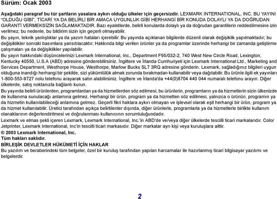 Bzı eyletlerde, elirli konulrd dolylı y d doğrudn grntilerin reddedilmesine izin verilmez; u nedenle, u ildirim sizin için geçerli olmyilir. Bu yyın, teknik ynlışlıklr y d yzım htlrı içereilir.