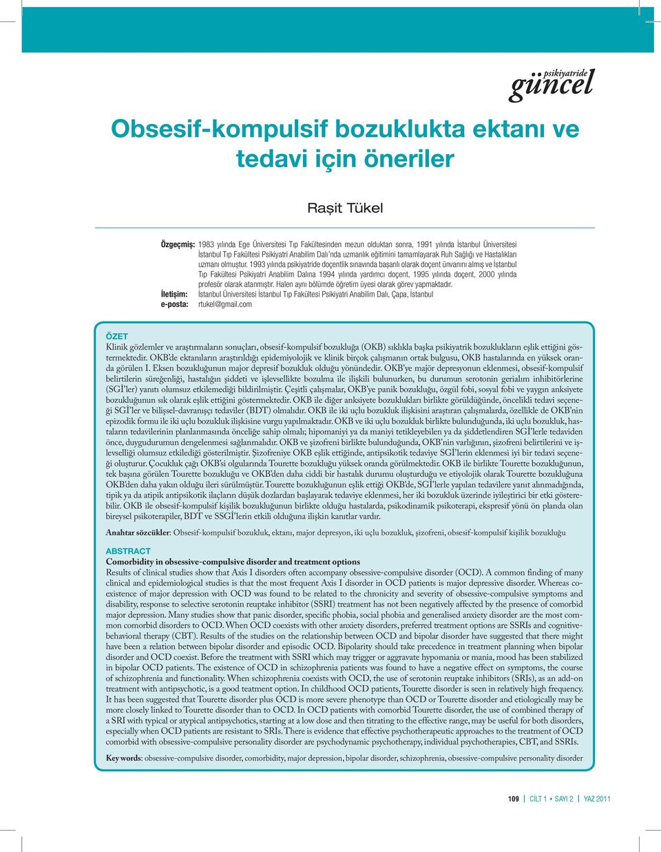 1993 yılında psikiyatride doçentlik sınavında bașarılı olarak doçent ünvanını almıș ve İstanbul Tıp Fakültesi Psikiyatri Anabilim Dalına 1994 yılında yardımcı doçent, 1995 yılında doçent, 2000