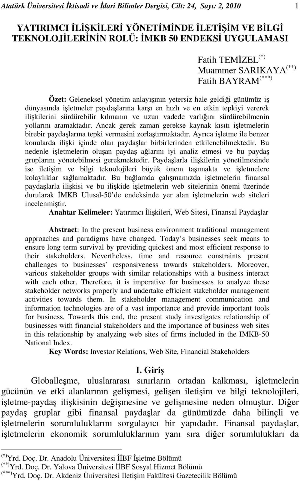 ilişkilerini sürdürebilir kılmanın ve uzun vadede varlığını sürdürebilmenin yollarını aramaktadır.