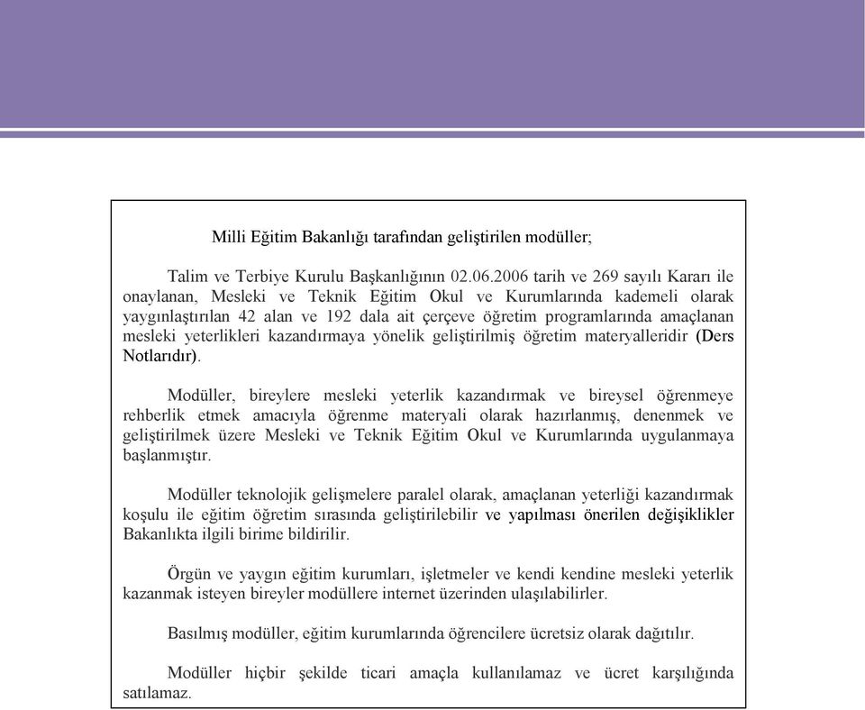 yeterlikleri kazandırmaya yönelik geliştirilmiş öğretim materyalleridir (Ders Notlarıdır).