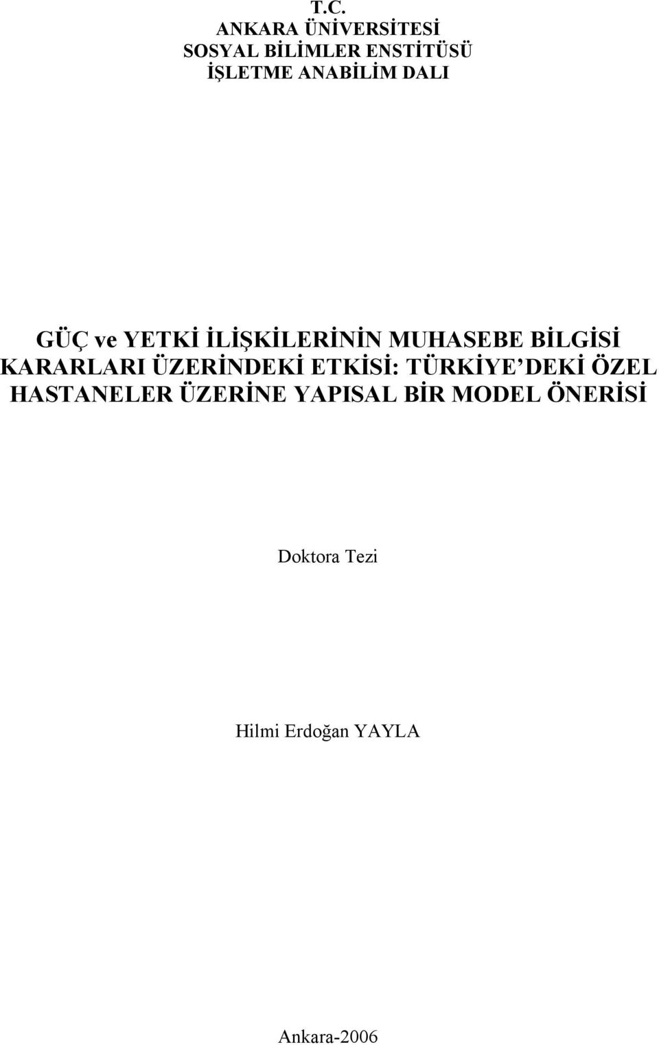 KARARLARI ÜZERİNDEKİ ETKİSİ: TÜRKİYE DEKİ ÖZEL HASTANELER