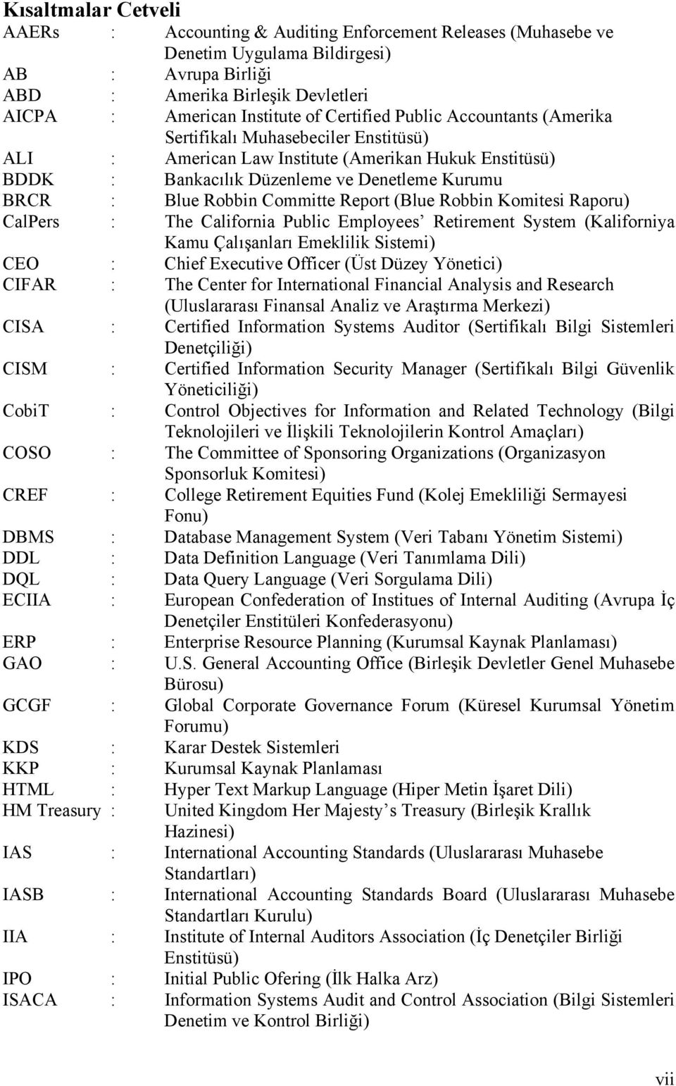 Committe Report (Blue Robbin Komitesi Raporu) CalPers : The California Public Employees Retirement System (Kaliforniya Kamu Çalışanları Emeklilik Sistemi) CEO : Chief Executive Officer (Üst Düzey