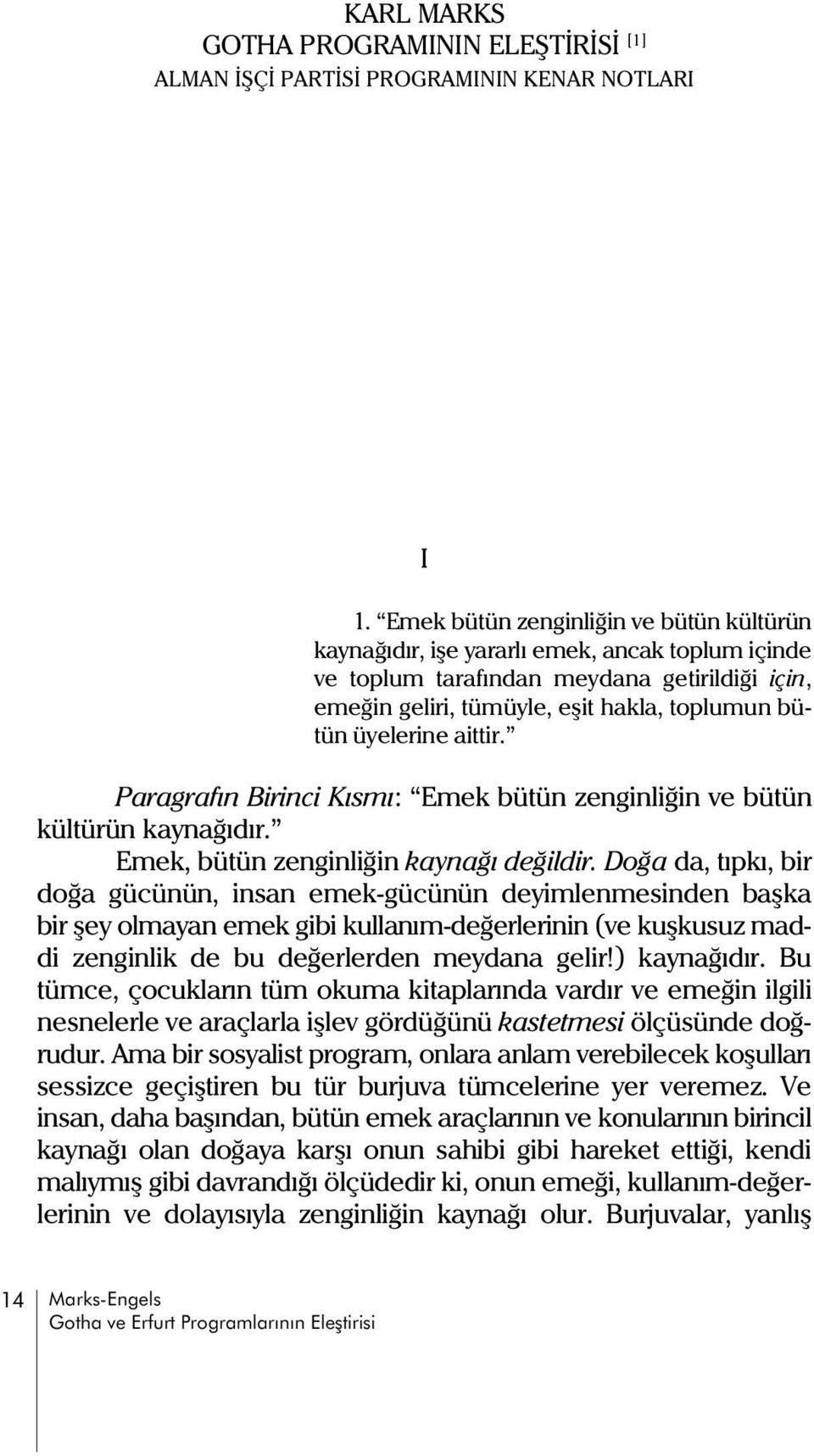 aittir. Paragrafýn Birinci Kýsmý: Emek bütün zenginliðin ve bütün kültürün kaynaðýdýr. Emek, bütün zenginliðin kaynaðý deðildir.