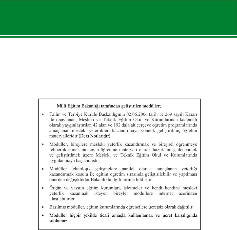 yeterlikleri kazandırmaya yönelik geliştirilmiş öğretim materyalleridir (Ders Notlarıdır).