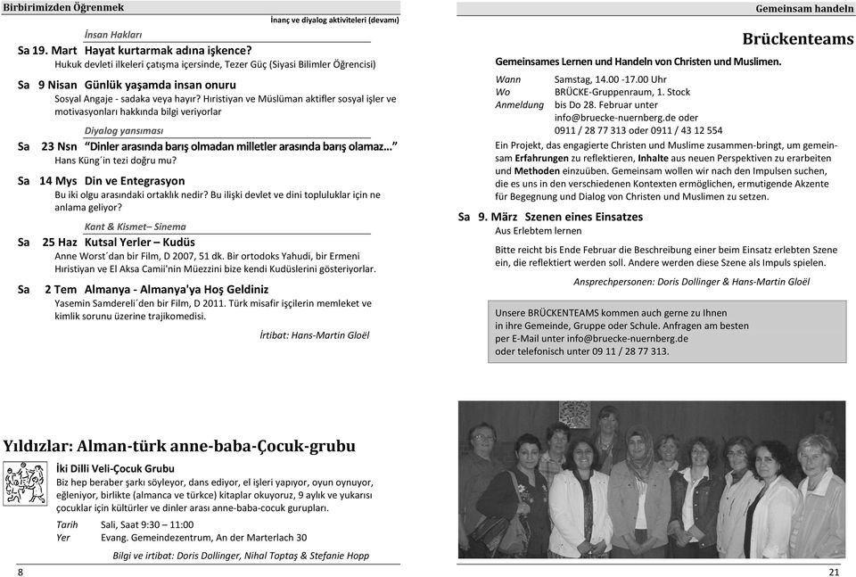 Hıristiyan ve Müslüman aktifler sosyal işler ve motivasyonları hakkında bilgi veriyorlar Diyalog yansıması Sa 23 Nsn Dinler arasında barış olmadan milletler arasında barış olamaz.