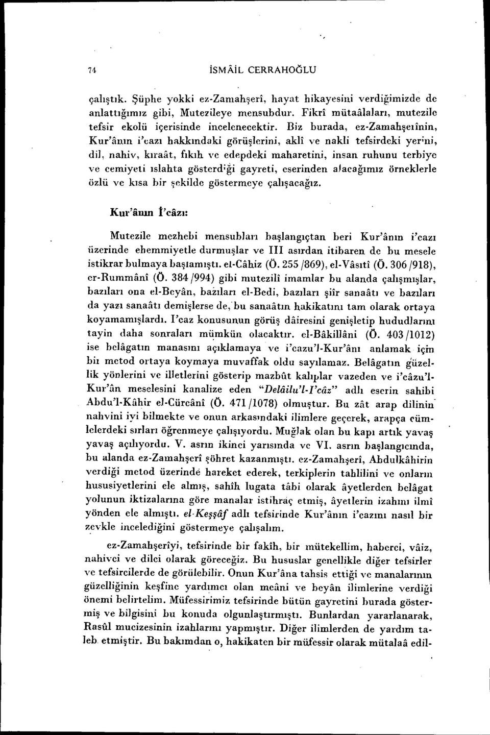 gösterd;gi gayreti, eserinden alacağımız örneklerle özlü ve kısa bir şekilde göstermeye çalışacağız.