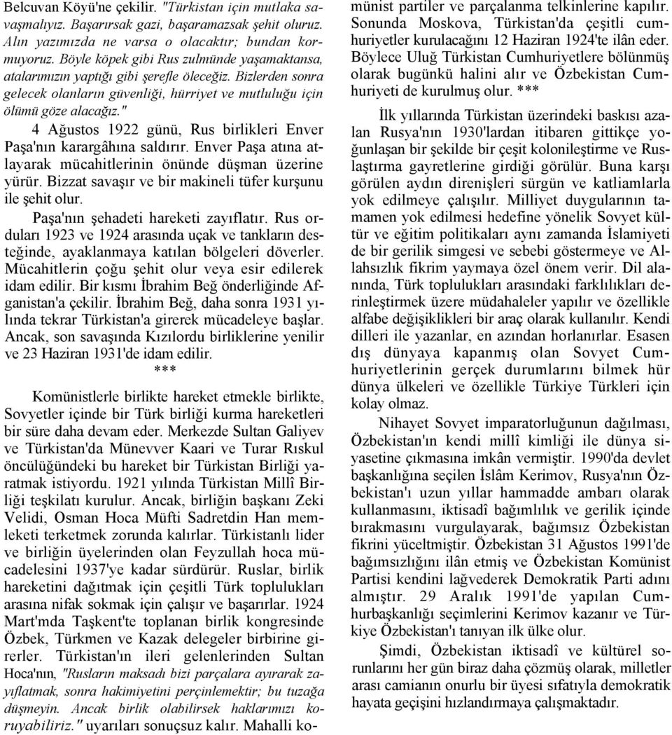 " 4 Ağustos 1922 günü, Rus birlikleri Enver Paşa'nın karargâhına saldırır. Enver Paşa atına atlayarak mücahitlerinin önünde düşman üzerine yürür.