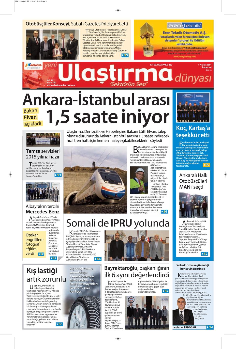 (UYOF) Genel Başkanları ile TOFED Genel Yönetim Kurulu Üyesi Necmi Hatipoğlu, Sabah Gazetesi Genel Yayın Yönetmeni Erdal Şafak ı ziyaret ederek sektör sorunlarını dile getirdi.