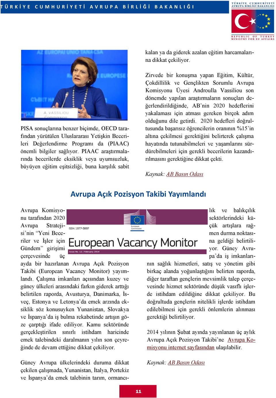 PIAAC araştırmalarında becerilerde eksiklik veya uyumsuzluk, büyüyen eğitim eşitsizliği, buna karşılık sabit Zirvede bir konuşma yapan Eğitim, Kültür, Çokdillilik ve Gençlikten Sorumlu Avrupa